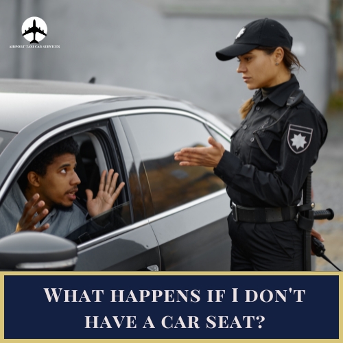 What happens if I don't have a car seat?