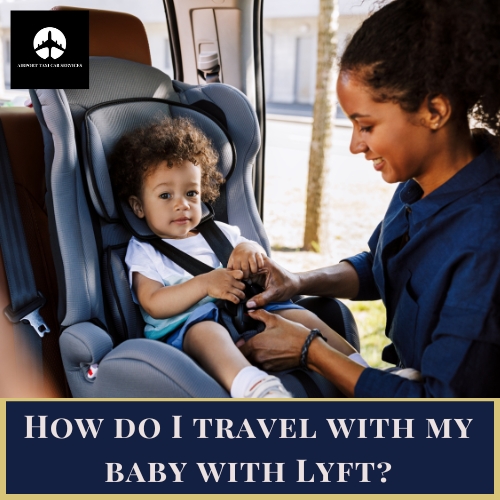 How do I travel with my baby with Lyft?